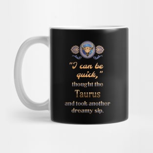 Ironic astrological quotes: Taurus Mug